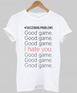 soccer girl problems tshirt