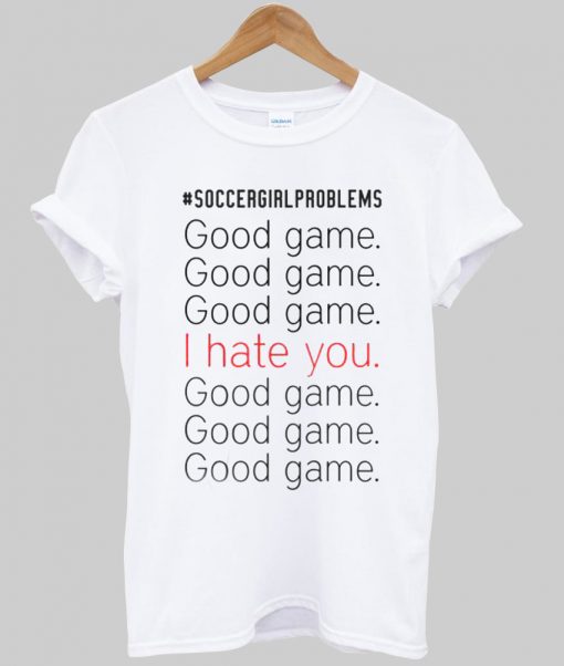 soccer girl problems tshirt