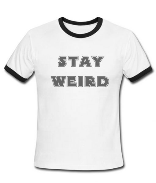 stay weird ringer shirt