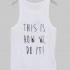 this is how we do it tanktop