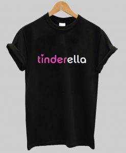 tinderella t shirt