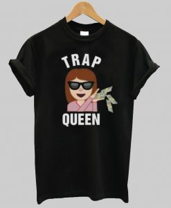 trap queen tshirt