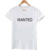 wanted tshirt