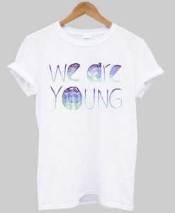 we are young tshirt