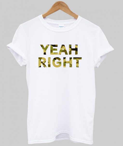 yeah right tshirt