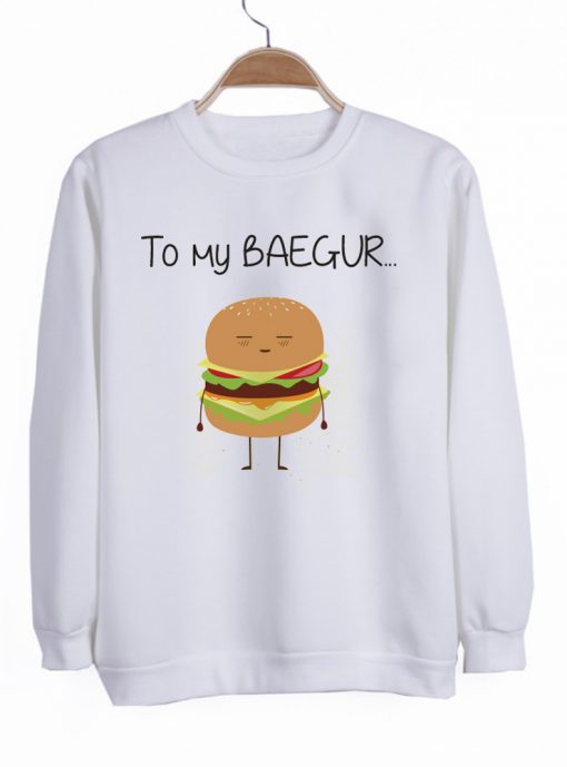 you my baegur sweatshirt