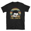 Ew, David Rose Funny Retro Vintage T-Shirt