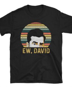 Ew, David Rose Funny Retro Vintage T-Shirt