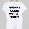 Freaks come out at night tshirt