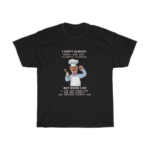 Funny Swedish Chef Quote Unisex T Shirt