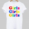 Girls Girls Girls T Shirt