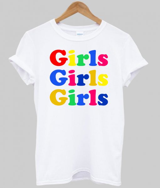 Girls Girls Girls T Shirt