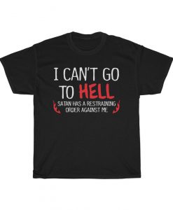 Hell Restraining Order Sarcastic T Shirt