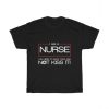 I Am A Nurse Unisex T Shirt