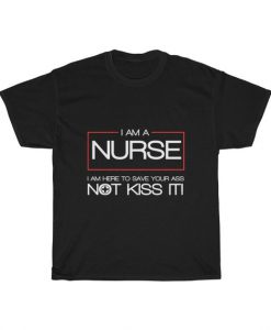 I Am A Nurse Unisex T Shirt