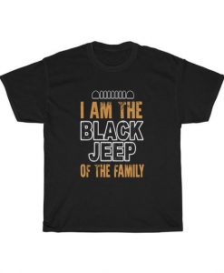 I Am The Black Jeep Unisex T Shirt