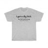 I Got A Dig Bick You That Read Wrong You Read That Wrong Too T Shirt