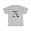 I Only Eat Taco 3 Days A Week Unisex T Shirt