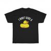 I dont give a duck Shawn Dawson Inspired Tshirt