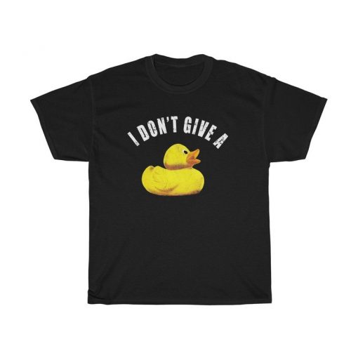 I dont give a duck Shawn Dawson Inspired Tshirt