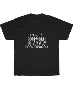 IM A Book Dragon Not A Worm T Shirt