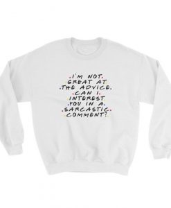 Im Not Great At The Advice Can I Interest You In A Sarcastic Comment Sweatshirt