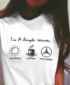 I'm simple woman like sunshine coffee and Mercedes T shirt