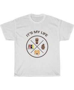 ItS My Life Coffee Bookdog Unisex T Shirt