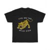 Live On The Wild Side T Shirt