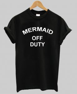 MARMAID OFF DUTY tshirt