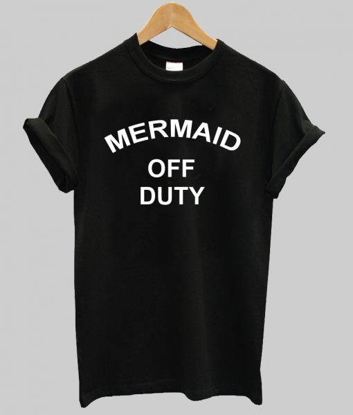 MARMAID OFF DUTY tshirt