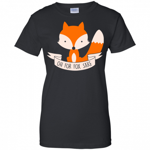 Oh For Fox Sake Tshirt