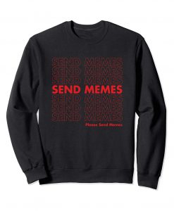 Please Send Memes Sweatshirt