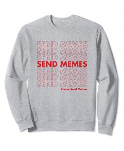 Please Send Memes Sweatshirt