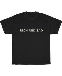 Rich and Sad t-shirt