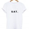 Saturday Sat T shirt