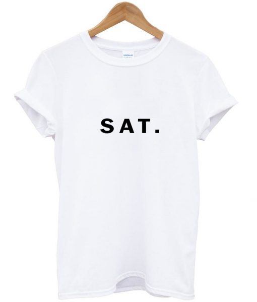 Saturday Sat T shirt