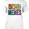 Send Memes Rainbow Tshirt