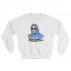 She Doesnt Even Go Here Sweatshirt