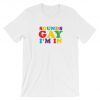 Sounds Gay I'm In T-shirt