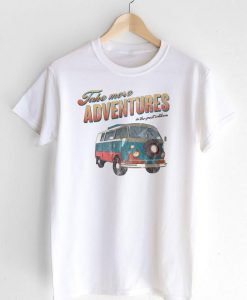 Take More Adventures Tshirt