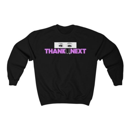 Thank U, next sweatshirt