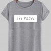 all equal tshirt