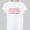 art books chocolates young men tshirt