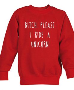 bitch please i ride a unicorn sweatshirt