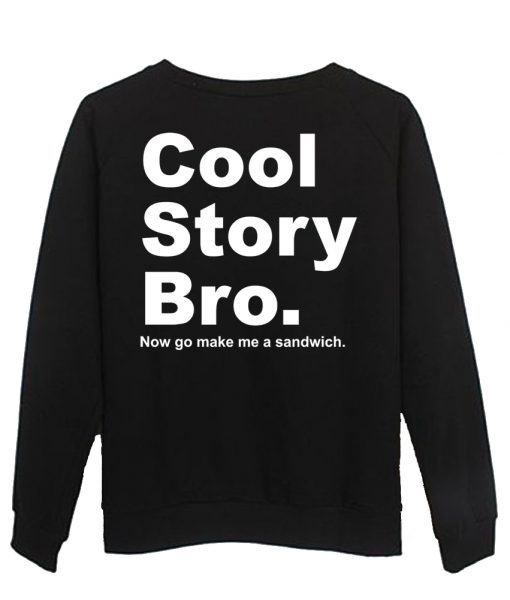 cool story bro sweatshirt back