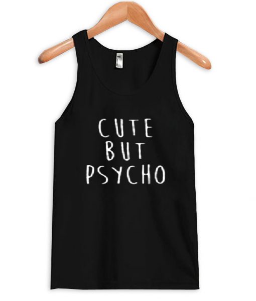 cute but psycho tanktop