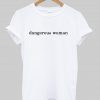 dangerous woman tshirt