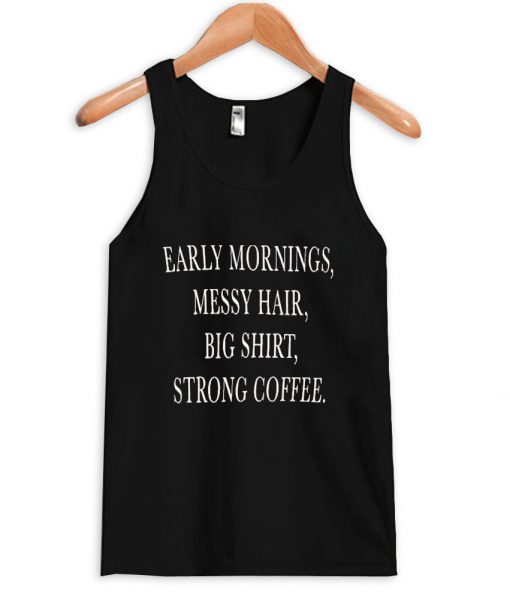 early mornings tanktop