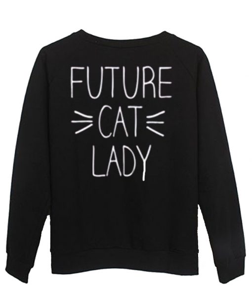 future cat lady sweatshirt back